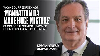 Jim Parkman Breaks Down Manhattan DA Indictment Against Donald Trump