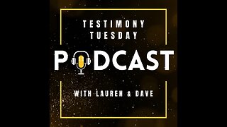 Testimony Tuesday Episode 14 - "Getting to REALLY Know God"