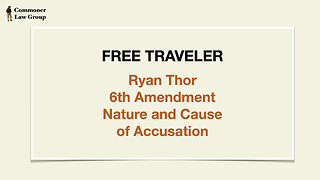 Free Traveler Monthly #CONFAB - Ryan Thor "6th Amendment: Nature and Cause of Accusation" Nov 7 2023