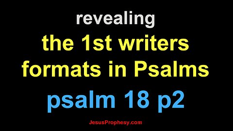 psalm 18 p 2 revealing the 1st writers hidden format