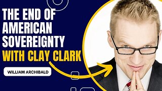 THE END OF AMERICAN SOVEREIGNTY with Clay Clark