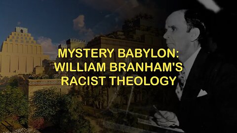 Mystery Babylon - William Branham Racist Theology