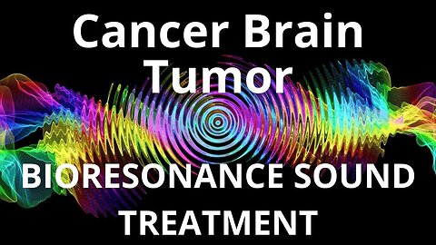 Cancer Brain Tumor_Sound therapy session_Sounds of nature