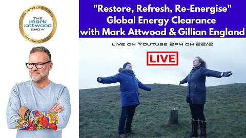 Restore, Refresh, Re-energize: Live collective clearance with Mark & Gillian England - 22nd Feb 202