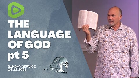 The Language of God! Pt. 5 - Sunday Morning 4.23.2023