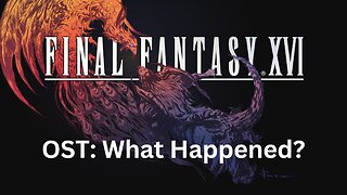 Final Fantasy 16 OST 111: What Happened Here?