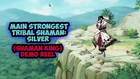 Main Strongest Tribal Shaman: Silver (Shaman King) Demo Reel