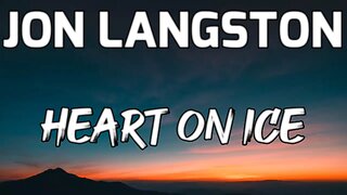 🎵 JON LANGSTON - HEART ON ICE (LYRICS)