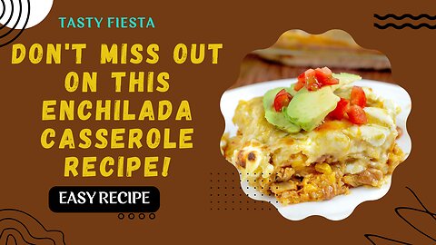 Homemade Chicken Enchilada Casserole - Simple Steps for a Tasty Fiesta!