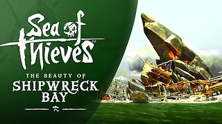 Sea of Thieves: The Beauty of Shipwreck Bay
