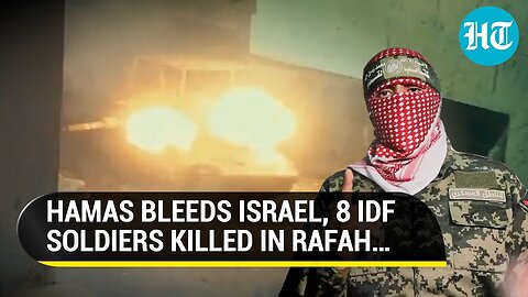 Israel Paying For Rafah Invasion? IDF Loses 8 Soldiers In Alleged Hamas Anti-Tank Missile Attack