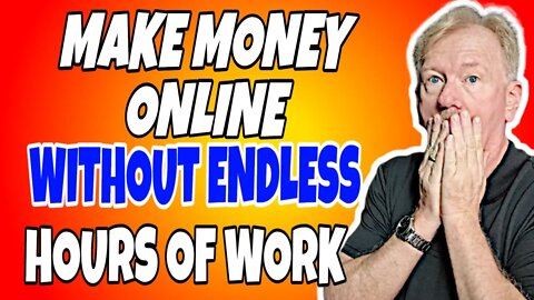 Make Money Online Without Endless Hours of Work
