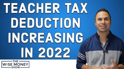Teacher Tax Deduction Increasing in 2022