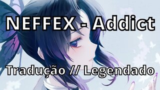 NEFFEX - Addict ( Tradução // Legendado )