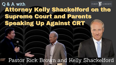 Q & A with Attorney Kelly Shackelford on the Supreme Court and Parents Speaking Up Against CRT