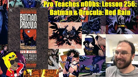 Pro Teaches n00bs: Lesson 256: Batman & Dracula: Red Rain