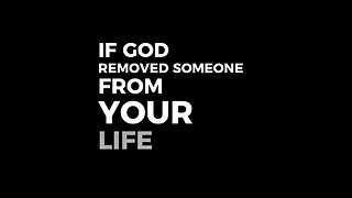 God Removes People From Our Lives For A Reason.