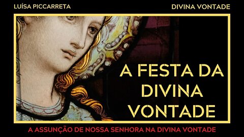 ASSUNÇÃO DE NOSSA SENHORA, FESTA DA DIVINA VONTADE - FIAT VOLUNTAS TUA