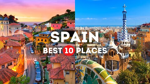 10 Best Places to Visit in Spain - Travel Video