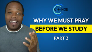 Why We Must Pray Before We Study, Part 3 - God's Word is Spirit (John 6:63) CHANGE Bible Study