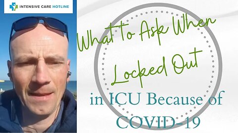 Quick tip for families in ICU: What to ask when locked out of ICU because of COVID-19