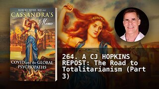 264. A CJ HOPKINS REPOST: The Road to Totalitarianism (Part 3)