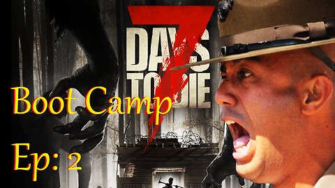 It only gets worse! : 7 Days to Die Boot Camp Day 2 Click link in description to skip intro