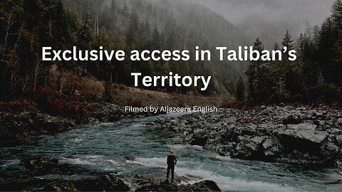 Exclusive access in Taliban’s Territory