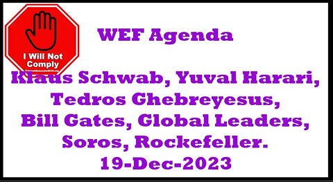 WEF Agenda, Klaus Schwab, Yuval Harari, Global Leaders, Soros, Rockefeller 19-Dec-2023,