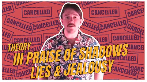 IN PRAISE OF SHADOWS - lies and jealousy