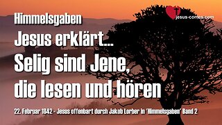 Selig sind Jene, die lesen und hören... Jesus erläutert ❤️ Himmelsgaben durch Jakob Lorber