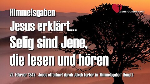 Selig sind Jene, die lesen und hören... Jesus erläutert ❤️ Himmelsgaben durch Jakob Lorber