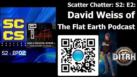 [TruthTribe Radio] Scatter Chatter: S2: E2: David Weiss of The Flat Earth Podcast (audio only)