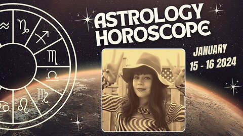 Daily Astrology Horoscope January 15 - 16 | All Signs