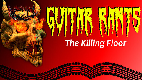 EP.569: Guitar Rants - The Killing Floor