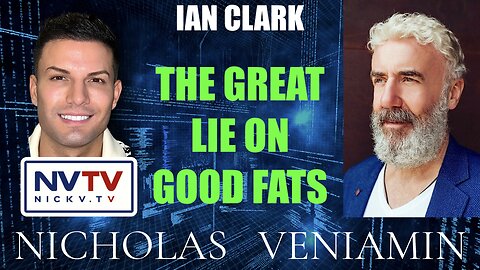 Ian Clark Discusses The Great Lie On Good Fat with Nicholas Veniamin