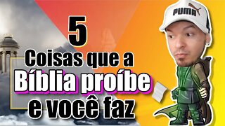 5 coisas que a BÍBLIA proíbe e VOCÊ faz, polêmicas