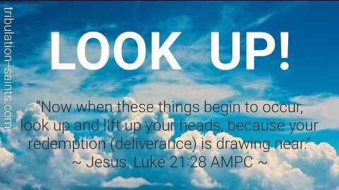 Look Up! (12) : "They Will Look On Him Whom They Pierced"
