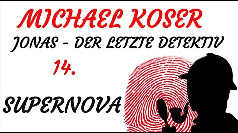SCIENCE FICTION KRIMI Hörspiel - Michael Koser - Der Letzte Detektiv - 14 - SUPERNOVA