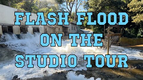 Flash Flood Studio Tour at Universal Studios Hollywood