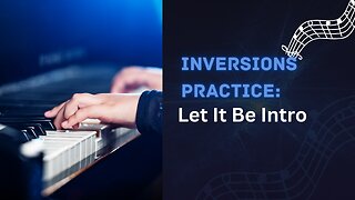 Practicing Inversions - Let It Be Intro on Piano