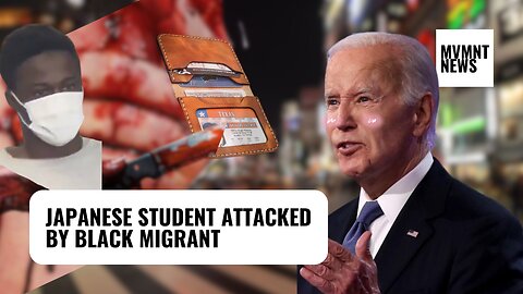 Biden's Rhetoric Fuels VIOLENCE: Japanese Student Attacked by Black Migrant