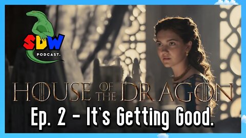 House of the Dragon: Ep. 2 - It's Getting Good