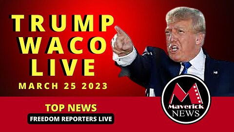 Trump Live In Waco Texas: Maverick News Live Coverage