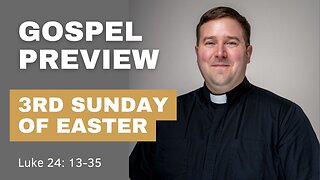 Gospel Preview - 3rd Sunday of Easter