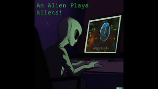 An Alien Plays Aliens 2!