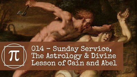 014 - Sunday Service, The Astrology and Divine Lesson of Cain and Abel