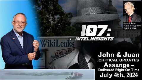 Julian Assange, Delivered Right On Time | John & Juan: 107 Intel Insights (7.4.24)