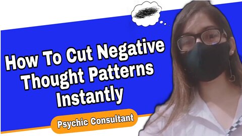 How to cut negative patterns instantly by Psychic Consultant