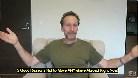 5 Good Reasons Not to Move ANYwhere Abroad Right Now! by Retire Early